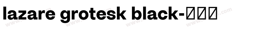 lazare grotesk black字体转换